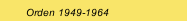 Orden 1949-1964